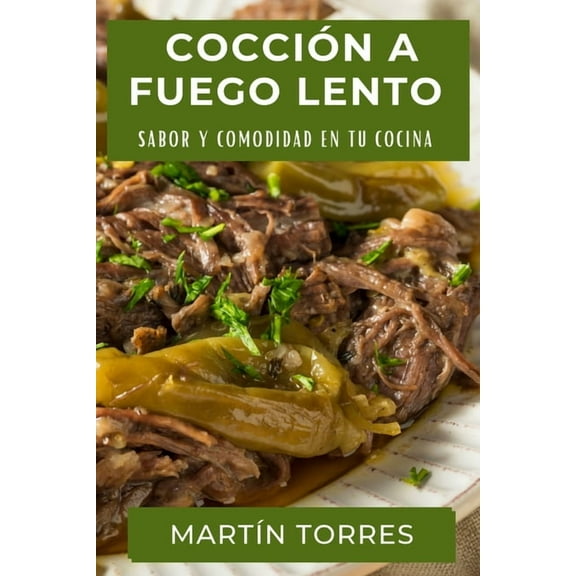 Cocción a Fuego Lento: Sabor y Comodidad en tu Cocina, (Paperback)