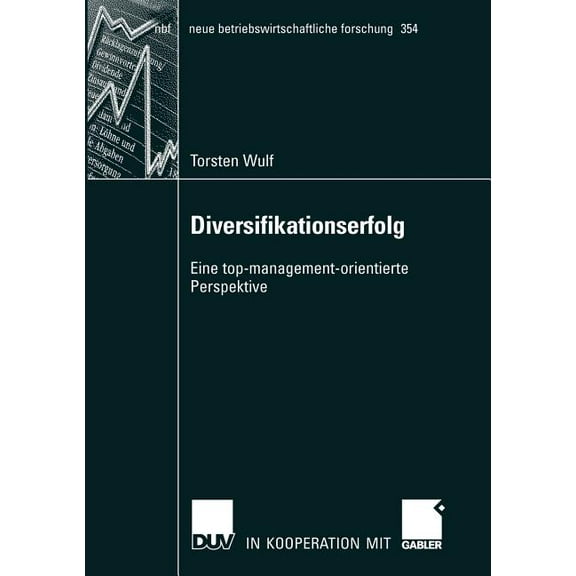 Neue Betriebswirtschaftliche Forschung ( Diversifikationserfolg: Eine Top-Management-Orientierte Perspektive, Book 354, (Paperback)