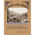 thumbnail image 1 of Pre-Owned Silver Mountain City: Ghost of the Sierra (Paperback) 0983333106 9780983333104, 1 of 1