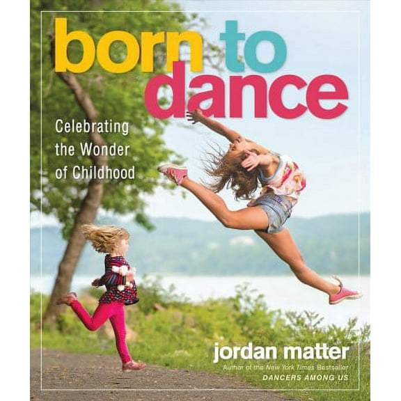 Pre-Owned Born to Dance: Celebrating the Wonder of Childhood (Hardcover) 1523505494 9781523505494