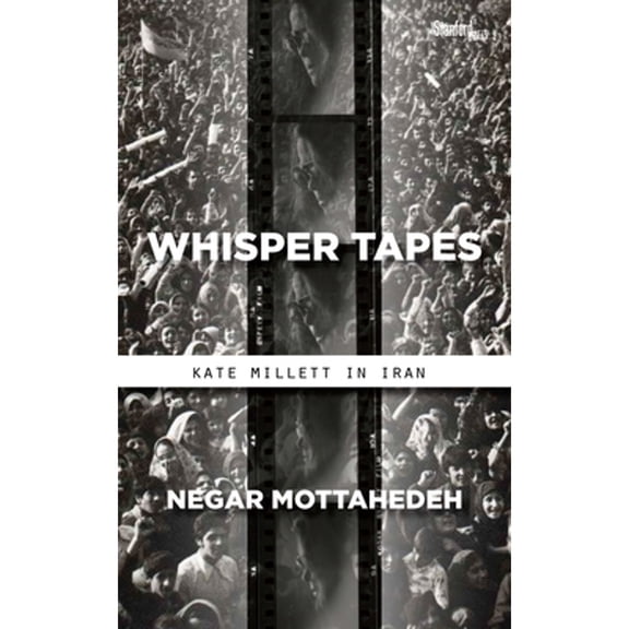 Whisper Tapes: Kate Millett in Iran (Paperback)