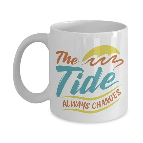 The Tide Always Changes Motivational Summer Themed Beach Quotes Coffee & Tea Gift Mug For Beach Lover Men & Women