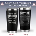 thumbnail image 2 of Gifts for Brother - Brother Gifts - Fathers Day, Birthday Gifts for Brother, Christmas Gifts for Brother - Gift for Brother from Sister - 20 Oz Tumbler, 2 of 6