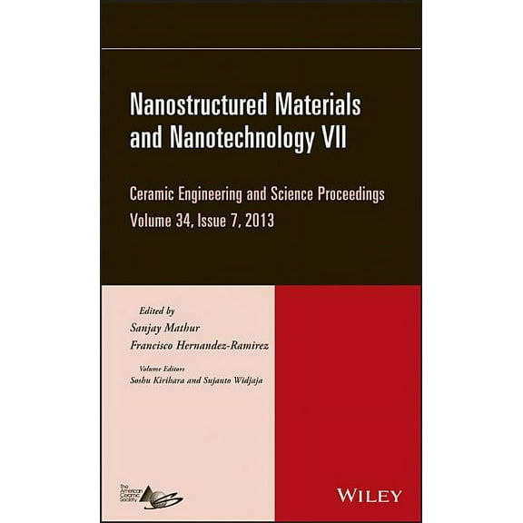 Ceramic Engineering and Science Proceedi Nanostructured Materials and Nanotechnology VII, Volume 34, Issue 7, Book 585, (Hardcover)