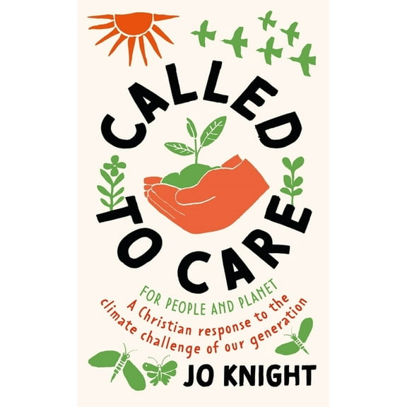 Called to Care: A Christian Response to the Climate Challenge of Our Generation, (Paperback)