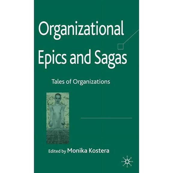 Organizational Epics and Sagas: Tales of Organizations, (Hardcover)