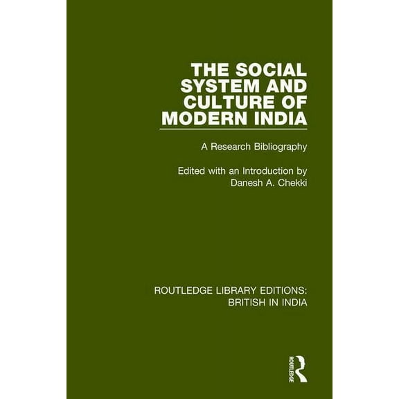 Routledge Library Editions: British in I The Social System and Culture of Modern India: A Research Bibliography, (Paperback)