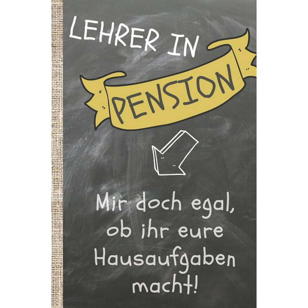 Lehrer in Pension Ist mir doch egal, ob ihr eure Hausaufgaben macht