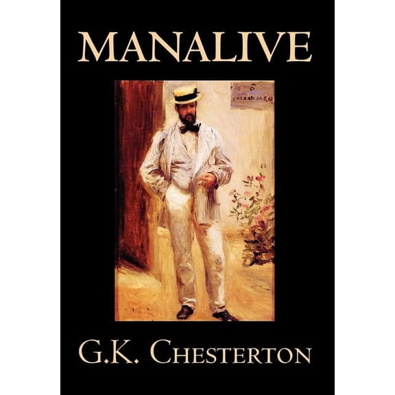 Manalive by G. K. Chesterton, Fiction, Literary, (Hardcover)