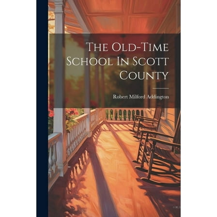 The Old-time School In Scott County (Paperback)
