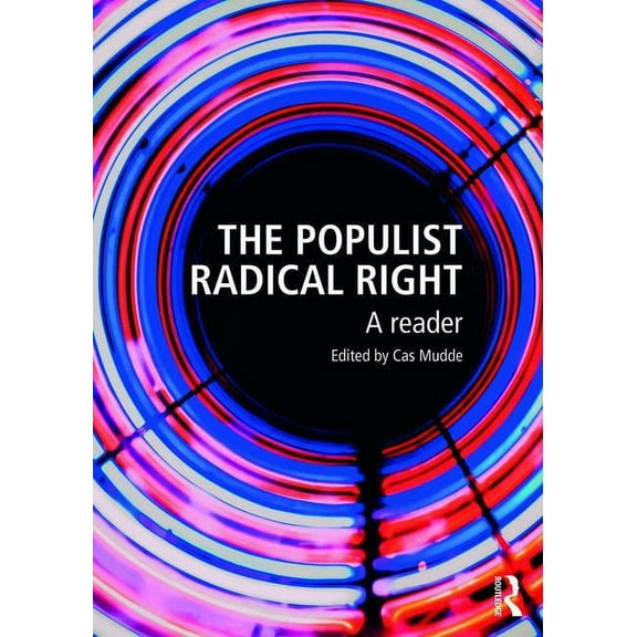 Routledge Studies in Extremism and Democ The Populist Radical Right: A Reader, (Paperback)
