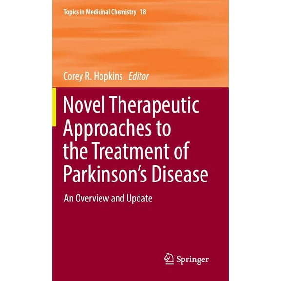 Topics in Medicinal Chemistry Novel Therapeutic Approaches to the Treatment of Parkinson's Disease: An Overview and Update, Book 18, (Hardcover)