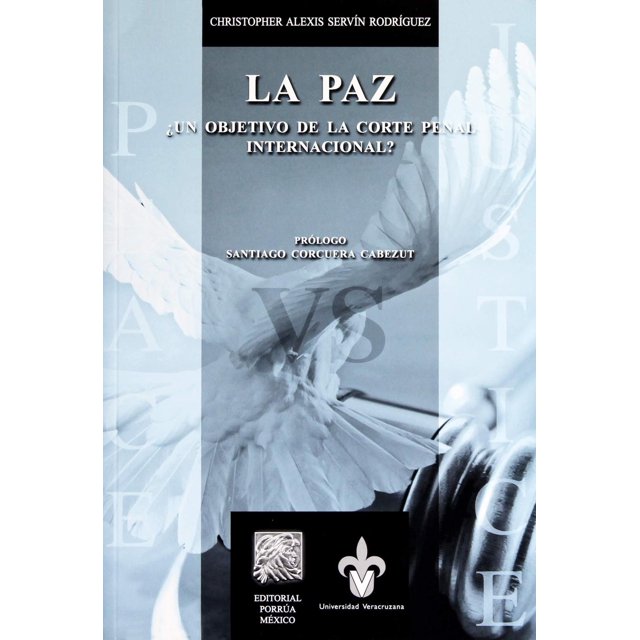 La paz un objetivo de la Corte Penal Internacional Editorial Porrúa 9786070913860
