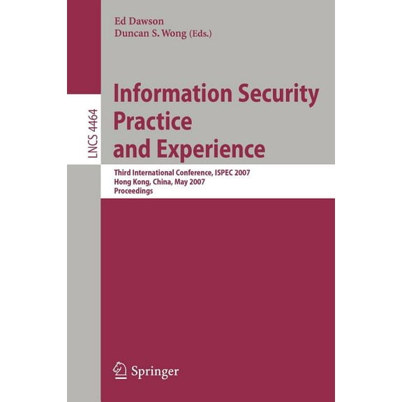 Information Security Practice and Experience: Third International Conference, Ispec 2007, Hong Kong, China, May 7-9, 200, (Paperback)
