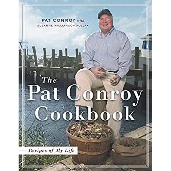 The Pat Conroy Cookbook : Recipes of My Life 9780385514132 Used / Pre-owned