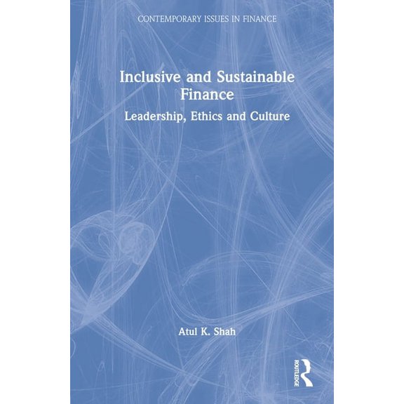 Contemporary Issues in Finance Inclusive and Sustainable Finance: Leadership, Ethics and Culture, (Hardcover)