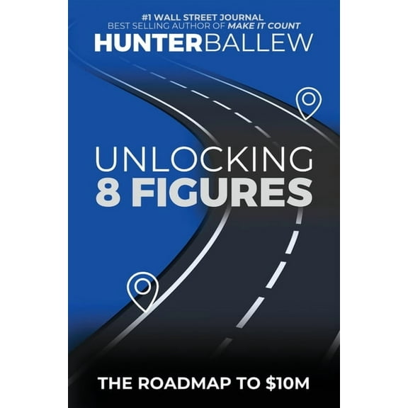 Unlocking 8 Figures: The Roadmap to $10M, (Paperback)