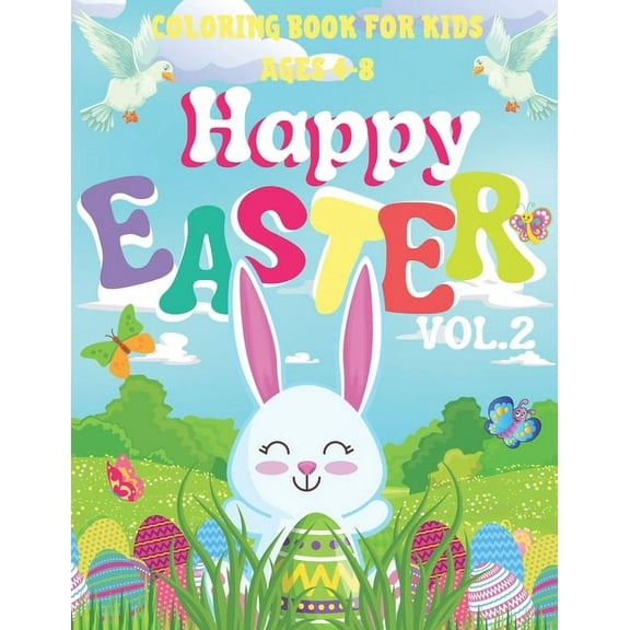Happy Easter Coloring Book for Kids Ages 4-8 / VOL.2/: Easy Designs/ Enjoy Spring with Easter Eggs/ Adorable Bunnies/ (Paperback)