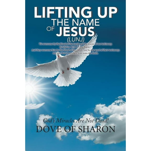Lifting Up the Name of Jesus : God?s Miracles Are Not Dead!