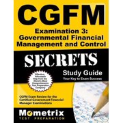 Cgfm Examination 3: Governmental Financial Management and Control Secrets Study Guide : Cgfm Exam Review for the Certified Government Financial Manager Examinations (Paperback)