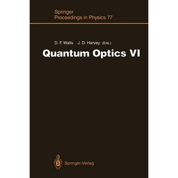 Springer Proceedings in Physics Quantum Optics VI: Proceedings of the Sixth International Symposium on Quantum Optics, Rotorua, New Zealand, January 24-, Book 77, (Paperback)