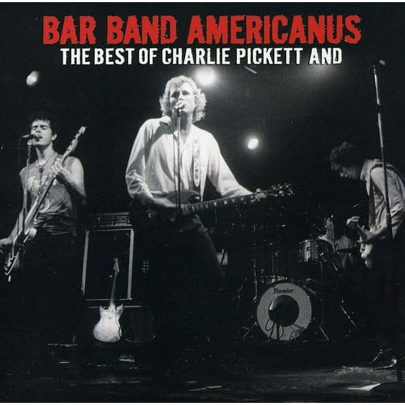 Charlie Pickett - Bar Band Americanus: The Best Of Charlie Pickett and - Music & Performance - CD