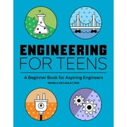 Pre-Owned Engineering for Teens: A Beginner's Book for Aspiring Engineers (Paperback 9781647396534) by Pamela McCauley