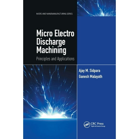 Micro and Nanomanufacturing Micro Electro Discharge Machining: Principles and Applications, (Paperback)