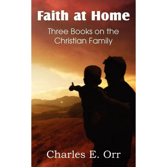 Faith at Home Three Books on the Christian Family (Paperback)