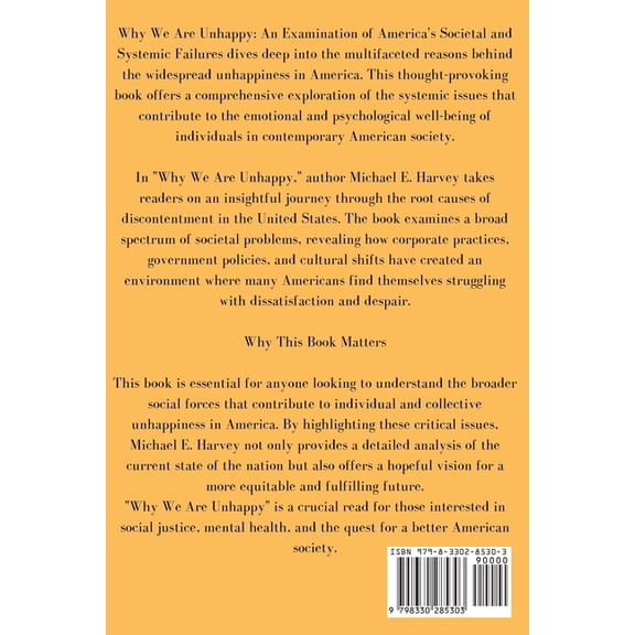 Why We Are Unhappy: An Examination of America's Societal and Systemic Failures, (Paperback)