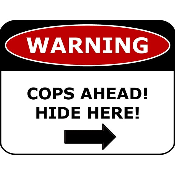 PCSCP Warning Cops Ahead! Hide Here! 11 inch by 9.5 inch Laminated Funny Sign