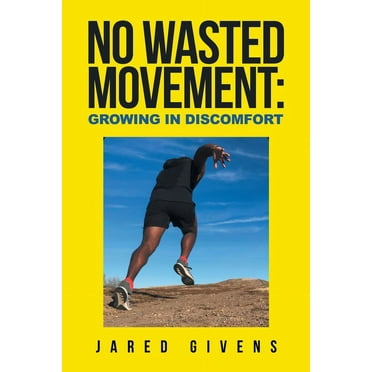No Wasted Movement: Growing in Discomfort (Paperback) by Jared Givens