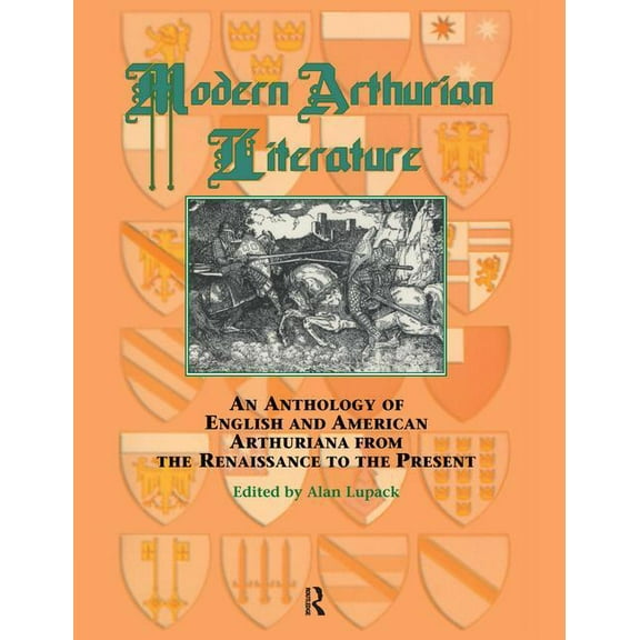 Garland Reference Library of the Humanit Modern Arthurian Literature: An Anthology of English & American Arthuriana from the Renaissance to the Present, Book 1420, (Hardcover)