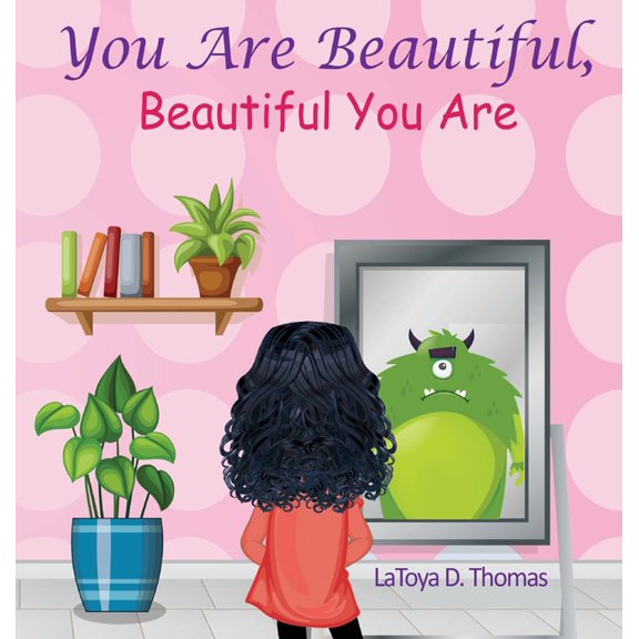 Self-Love and Encouragement You Are Beautiful, Beautiful You Are, Book 1, (Hardcover)