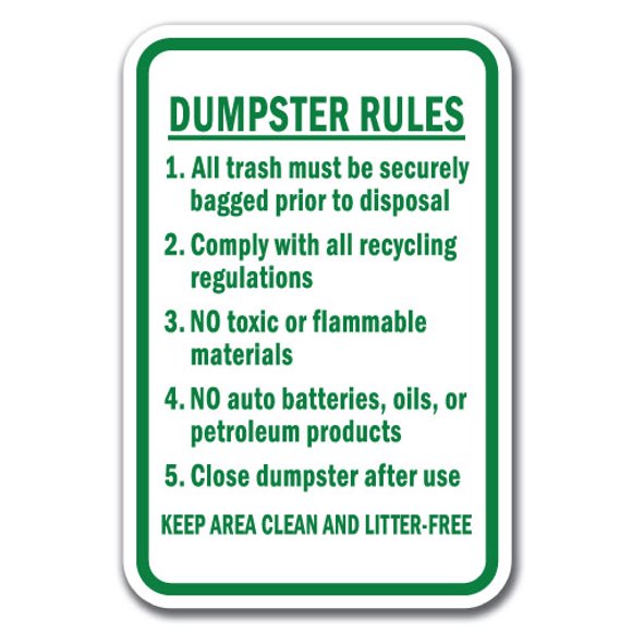 Dumpster Rules: 1. All Trash Must Be Securely Bagged 2. Comply with All Recycling Regulations Sign 12" X 18" Heavy Gauge Aluminum Signs