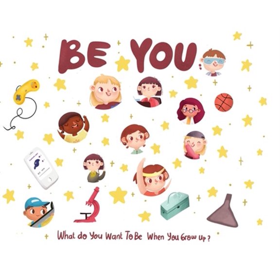 Pre-Owned Be You: Be You: What do you want to be when you grow up? (Hardcover)