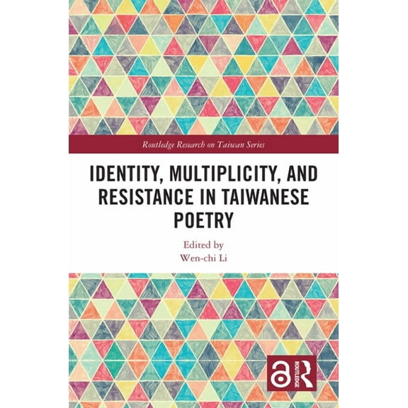 Routledge Research on Taiwan Identity, Multiplicity, and Resistance in Taiwanese Poetry, (Hardcover)