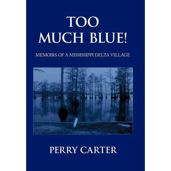 Too Much Blue! : Memoirs of a Mississippi Delta Village