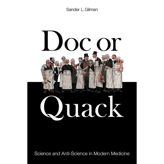 Doc or Quack: Science and Anti-Science in Modern Medicine, (Hardcover)