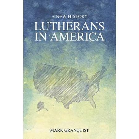 Lutherans in America a New History (Best Bible For Lutherans)