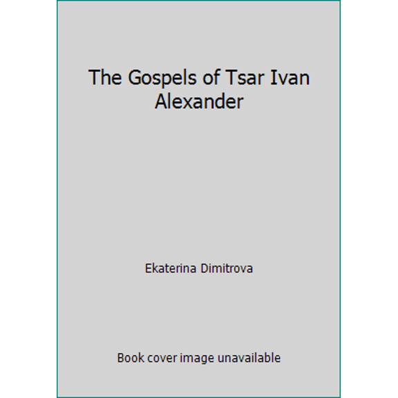 Pre-Owned The Gospels of Tsar Ivan Alexander (Paperback) 0712303499 9780712303491