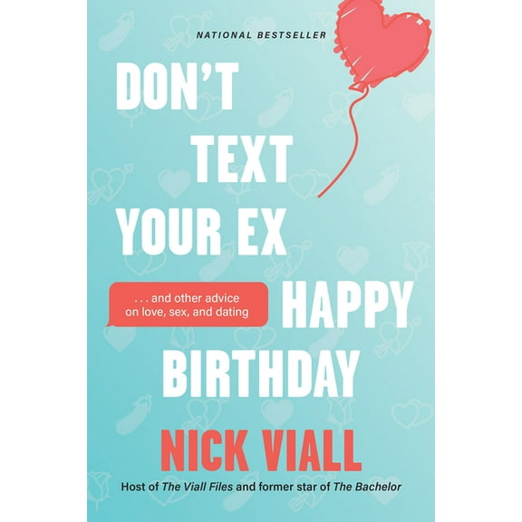 Don't Text Your Ex Happy Birthday: And Other Advice on Love, Sex, and Dating, (Paperback)