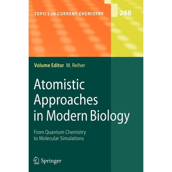 Topics in Current Chemistry Atomistic Approaches in Modern Biology: From Quantum Chemistry to Molecular Simulations, Book 268, (Paperback)