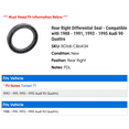 thumbnail image 2 of Rear Right Differential Seal - Compatible with 1988 - 1991, 1993 - 1995 Audi 90 Quattro 1989 1990 1994, 2 of 2