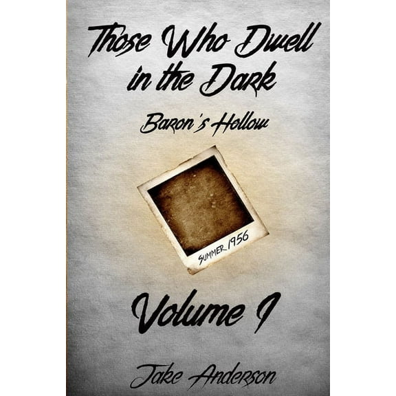 Those Who Dwell in the Dark Those Who Dwell in the Dark: Baron's Hollow: Volume 1, Book 1, (Paperback)