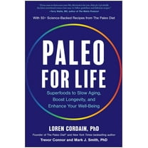 Paleo for Life: Superfoods to Slow Aging, Boost Longevity, and Enhance Your Well-Being, (Hardcover)