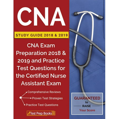 CNA Study Guide 2018 & 2019 : CNA Exam Preparation 2018 & 2019 and Practice Test Questions for the Certified Nurse Assistant (Administrative Assistant Best Practices)