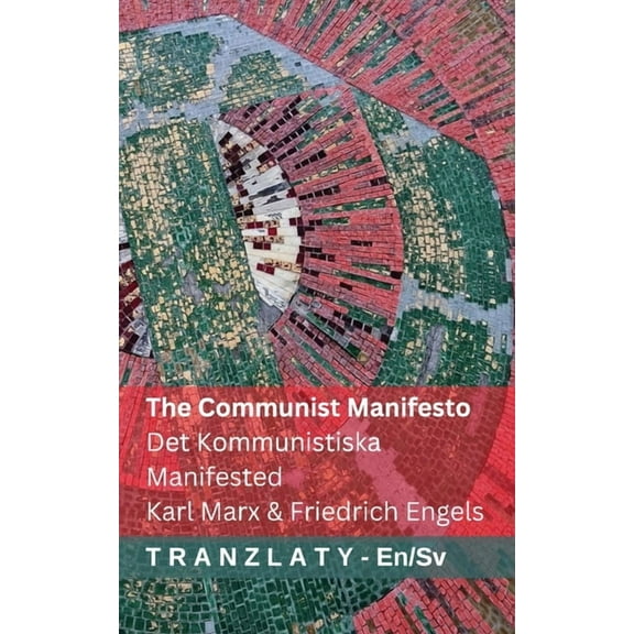 English Svenska The Communist Manifesto / Det Kommunistiska Manifested: Tranzlaty English Svenska, (Paperback)