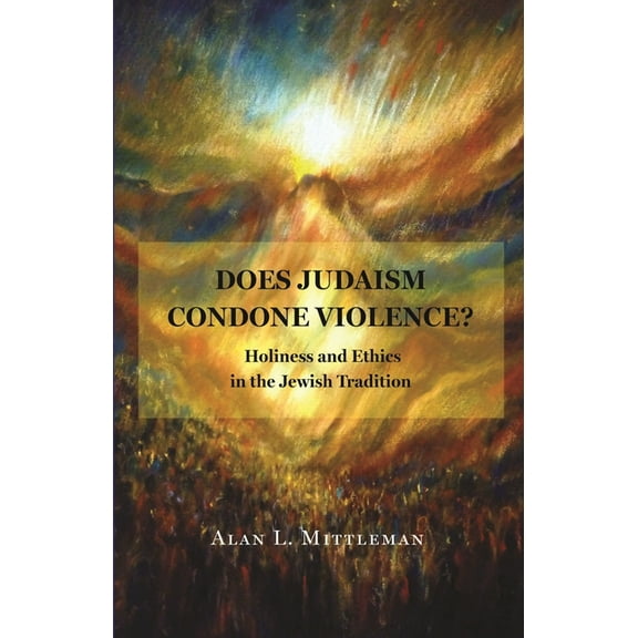 Does Judaism Condone Violence?: Holiness and Ethics in the Jewish Tradition, (Paperback)