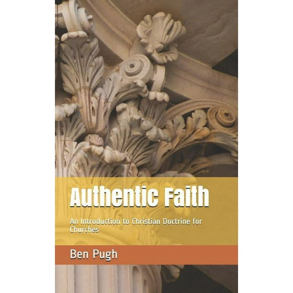 New Foundations: Authentic Faith : An Introduction to Christian Doctrine for Churches (Series #1) (Paperback)